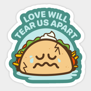 Love Will Tear Us Apart - Taco Love Is Messy Sticker